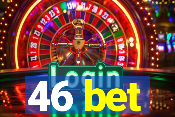 46 bet